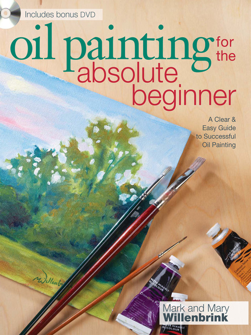 Title details for Oil Painting For the Absolute Beginner by Mark Willenbrink - Available
